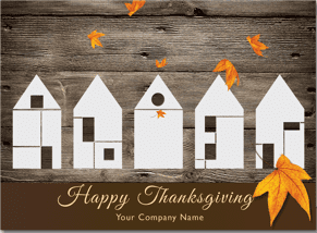 Company Thanksgiving cards with a contemporary design. Five Type 5 construction style houses all in a row against a rich, warm brown wood barn style background. A few bright orange autumn leaves are falling and your company name is featured on the card front at the bottom.